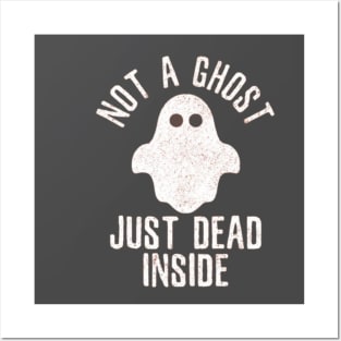 Not A Ghost , Just Dead Inside Tshirt Posters and Art